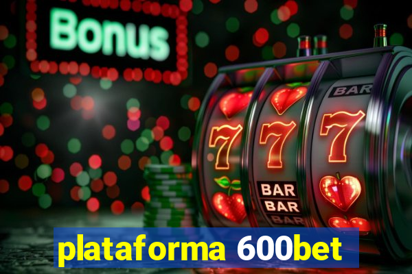 plataforma 600bet